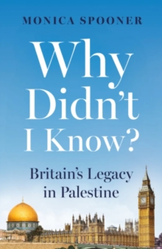 Image of Why Didnt I Know? Britains Legacy in Palestine Paperback / softback
