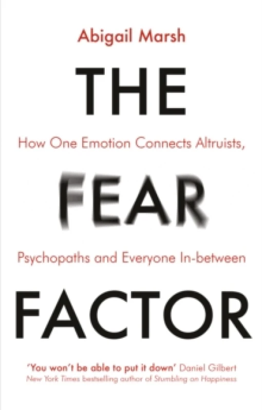 Image of The Fear Factor : How One Emotion Connects Altruists, Psychopaths and Everyone In-Between Paperback / softback
