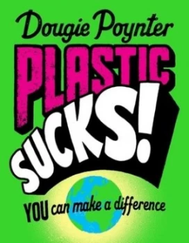 Image of Plastic sucks by Dougie Poynter