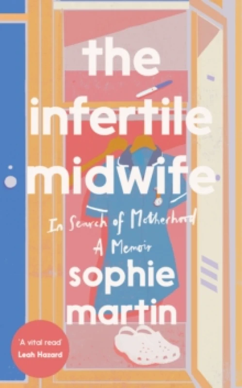 Image of The Infertile Midwife : In Search of Motherhood - A Memoir Hardback