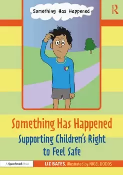 Image of Something Has Happened: Supporting Childrens Right to Feel Safe
