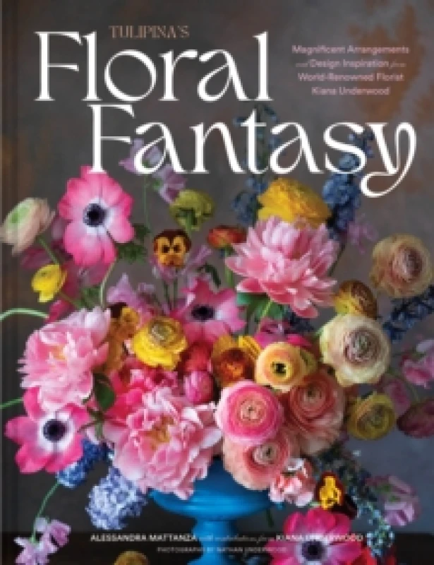 Image of Tulipinas Floral Fantasy : Your Stunning Lookbook to Inspire Arrangements for Every Special Occasion Hardback