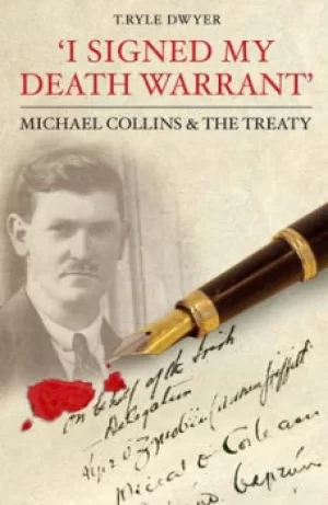 Image of "I signed my death warrant" by T. Ryle Dwyer