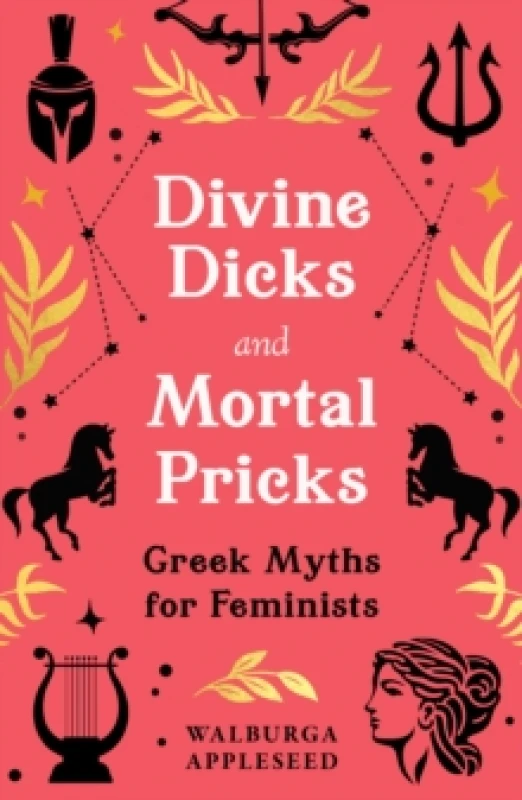 Image of Divine Dicks and Mortal Pricks. Hardback. By Walburga Appleseed Books