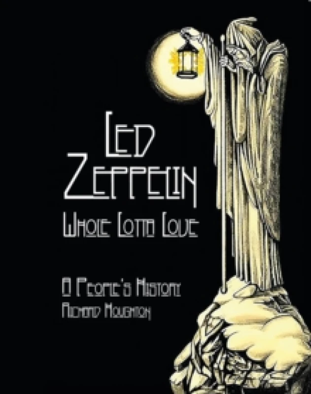 Image of Led Zeppelin - Whole Lotta Love : A People's History Hardback