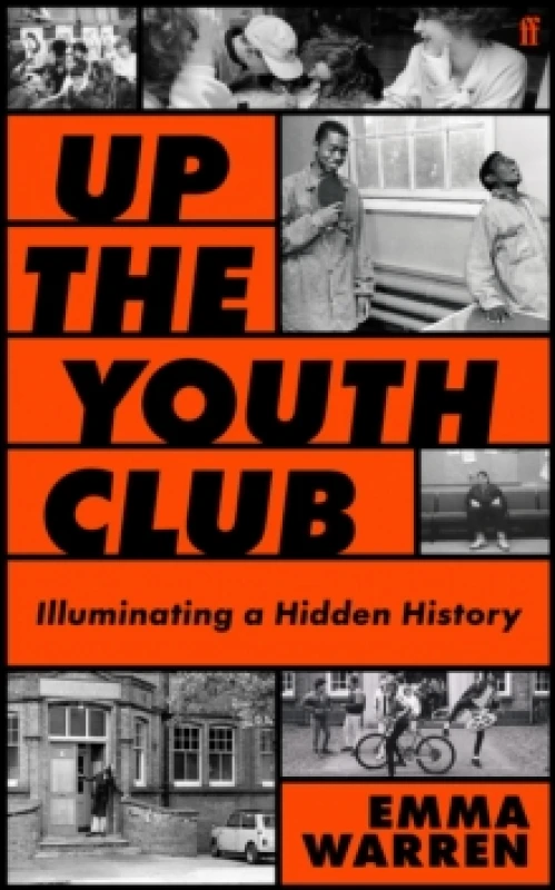 Image of Up the Youth Club : Illuminating a Hidden History Hardback