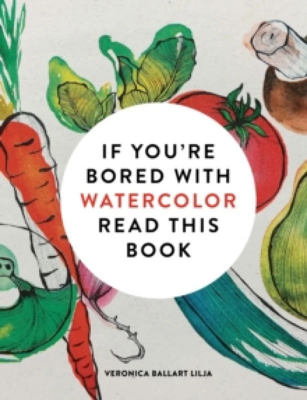 Image of If You're Bored With WATERCOLOR Read This Book Paperback / softback