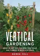 Image of vertical gardening grow up not out for more vegetables and flowers in much