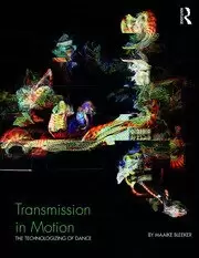 Image of Transmission in Motion The Technologizing of Dance