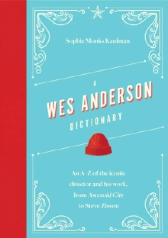 Image of A Wes Anderson Dictionary. Hardback. By Sophie Monks Kaufman Books