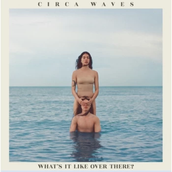 Image of Circa Waves - What's It Like Over There? Vinyl