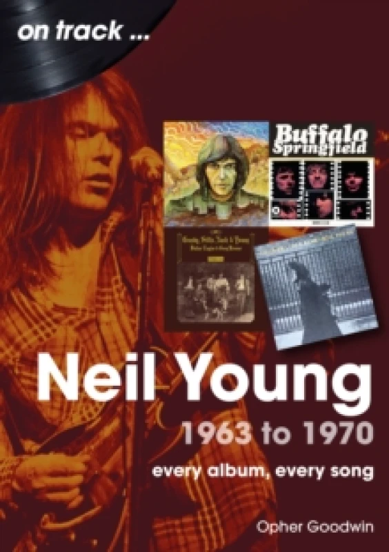 Image of Neil Young 1963 to 1970 : Every Album, Every Song Paperback / softback