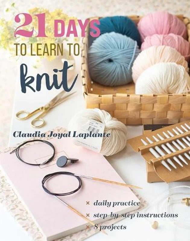 Image of 21 Days to Learn to Knit : Daily Practice, Step-by-Step Instructions, 8 Projects Paperback / softback