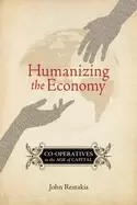 Image of humanizing the economy co operatives in the age of capital