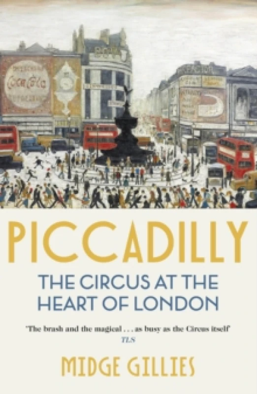 Image of Piccadilly : The Circus at the Heart of London Paperback / softback