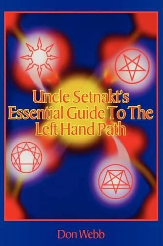 Image of Uncle Setnakts Essential Guide to the Left Hand Path by Don Webb Paperback