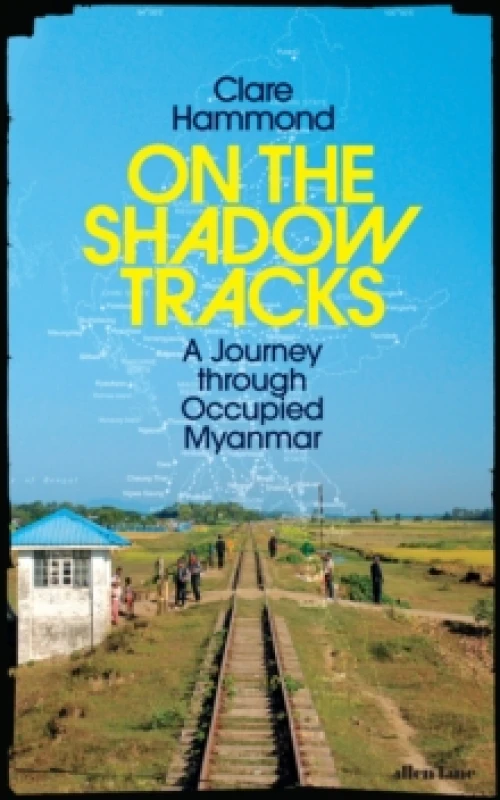Image of On the Shadow Tracks : A Journey through Occupied Myanmar Hardback