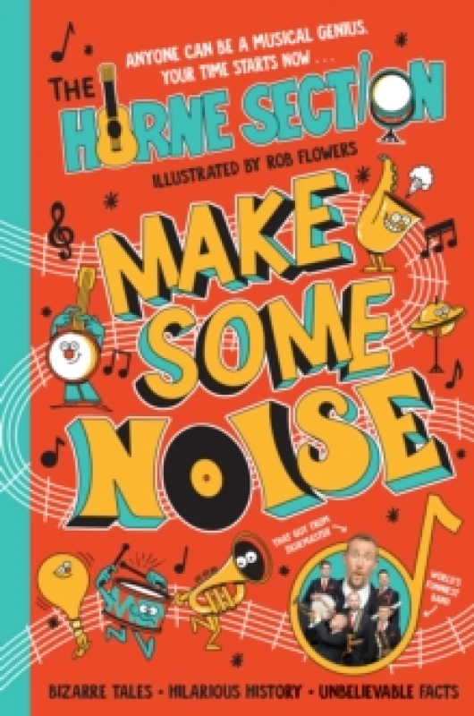 Image of Make Some Noise : The mind-blowing guide to all things music by the worlds funniest band Hardback