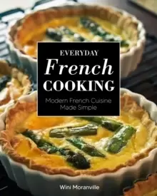Image of Everyday French Cooking : Modern French Cuisine Made Simple