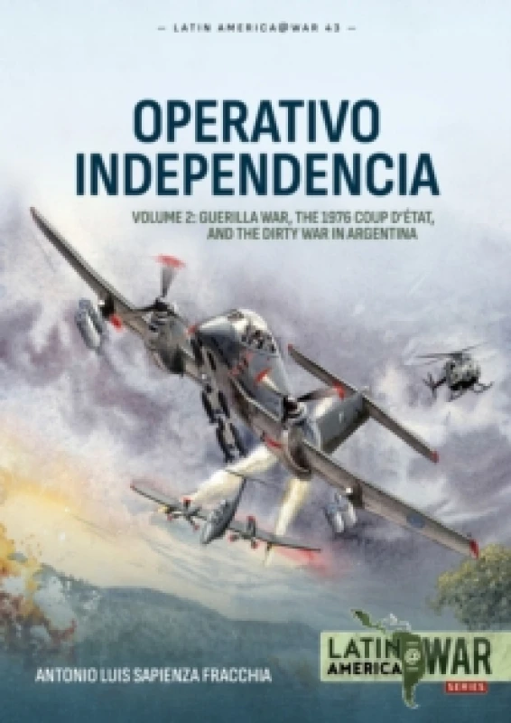 Image of Operativo Independencia Volume 2 : Guerilla War, The 1976 Coup Detat, and the Dirty War in Argentina Paperback / softback