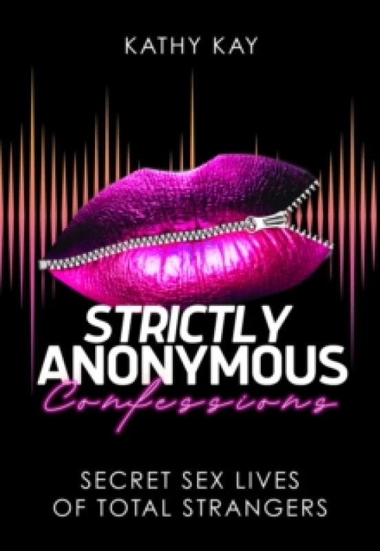 Image of Strictly Anonymous Confessions : Secret Sex Lives of Total Strangers Paperback / softback