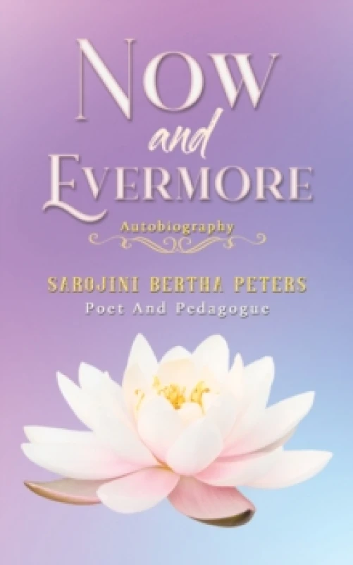 Image of Now and Evermore. Paperback. By Sarojini Bertha Peters Books