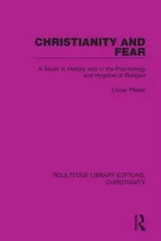 Image of Christianity and Fear A Study in History and in the Psychology and Hygiene of Religion