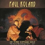 Image of Paul Roland - In the Opium Den (Early Recordings 1980-87) (Music CD)