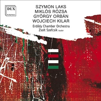 Image of Erdody Chamber Orchestra & Zsolt Szefcsik - Szymon Laks/Mikl&oacute;s R&oacute;zsa/Gy&ouml;rgy Orb&aacute;n/Wojciech...