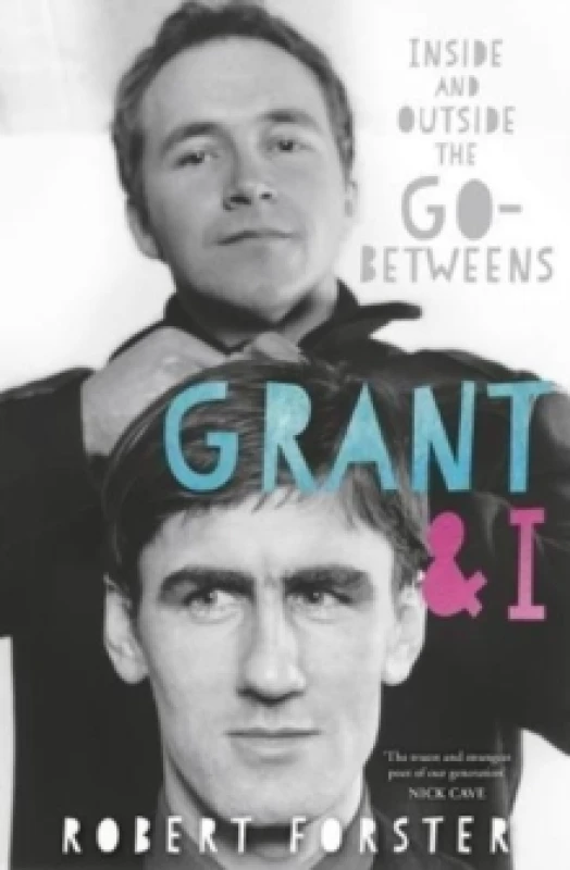 Image of Grant & I : Inside and Outside the Go-Betweens Paperback / softback
