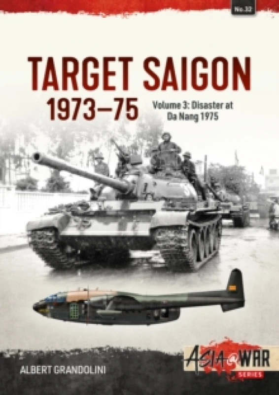 Image of Target Saigon 1973-75 : Volume 3 - Disaster at Da Nang 1975 Paperback / softback
