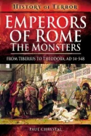 Image of emperors of rome the monsters from tiberius to theodora ad 14 548