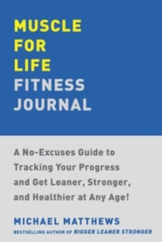 Image of Muscle for Life Fitness Journal : A 12-Month Program for Transforming Your Body and Health at Any Age Paperback / softback