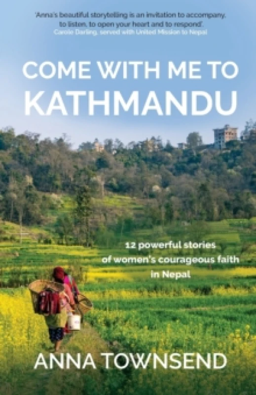 Image of Come with Me to Kathmandu : 12 Powerful Stories of Womens Courageous Faith in Nepal Paperback / softback