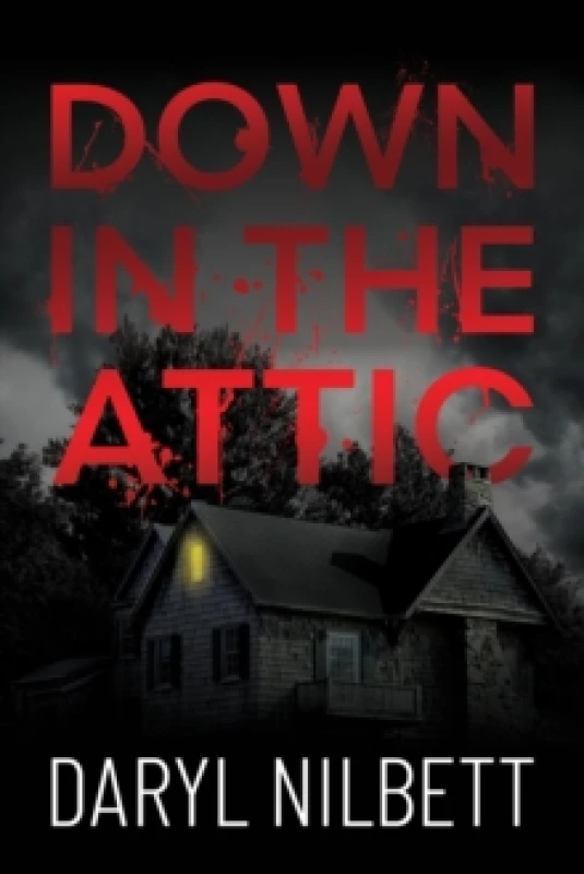 Image of Down in the Attic : A Gripping Crime Thriller Where Nothing Is What It Seems Paperback / softback