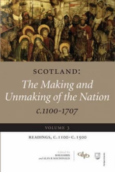 Image of Scotland the Making and Unmaking of the Nation C.1100-1707 by Bob Harris Paperback