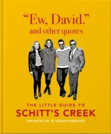 Image of Ew, David, and Other Schitty Quotes : The Little Guide to Schitt's Creek
