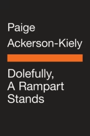 Image of Dolefully a rampart stands by Paige Ackerson-Kiely
