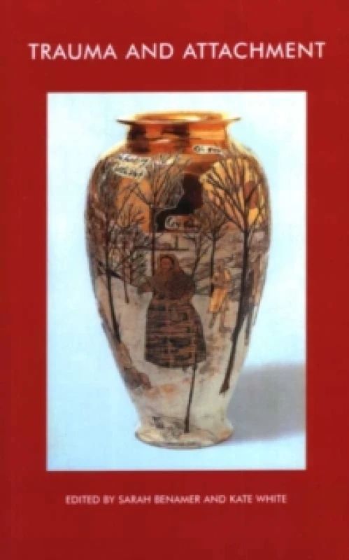 Image of trauma and attachment the john bowlby memorial conference monograph 2006 9781855756663