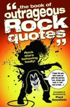 Image of The Book of Outrageous Rock Quotes by Paul Goodwin Paperback