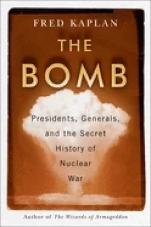 Image of bomb presidents generals and the secret history of nuclear war