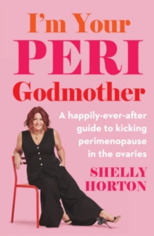 Image of I'm Your Peri Godmother : A happily-ever-after guide to kicking perimenopause in the ovaries Paperback / softback