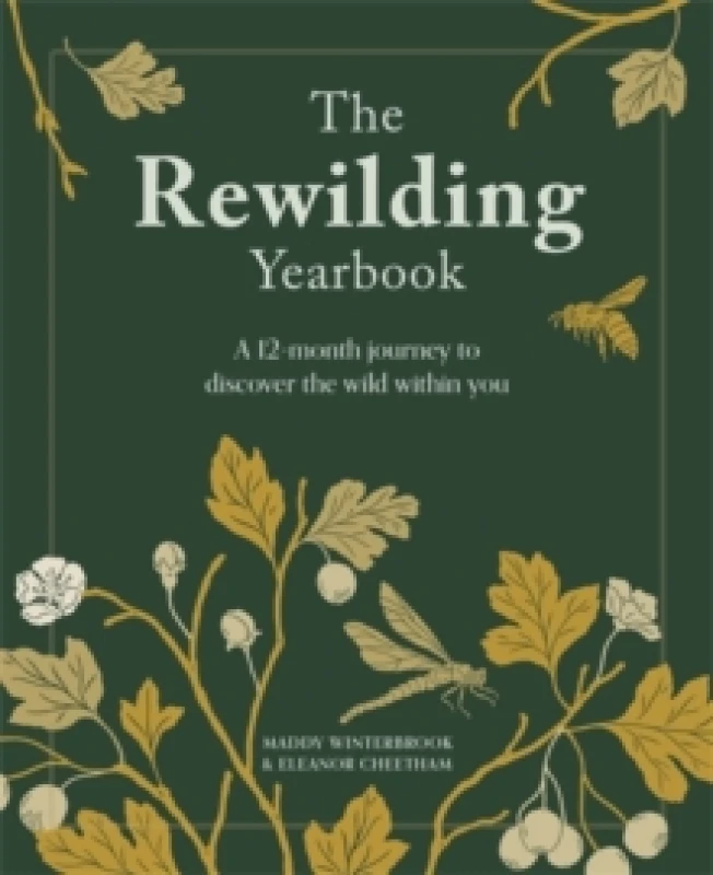 Image of The Rewilding Yearbook : A 12-Month Journey to Discover the Wild within You Paperback / softback