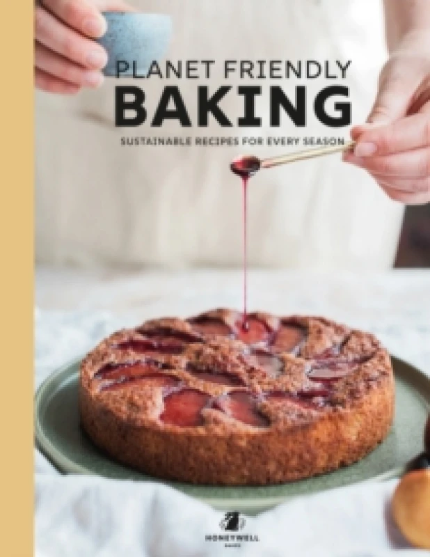 Image of Planet Friendly Baking : Sustainable Recipes for Every Season Hardback