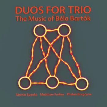 Image of Duos for Trio The Music of Bela Bartok by Martin Speake, Matthew Forbes & Phelan Burgoyne CD Album