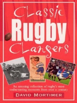 Image of Classic Rugby Clangers by David Mortimer Paperback