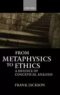 Image of from metaphysics to ethics a defence of conceptual analysis