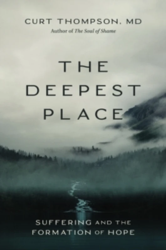 Image of The Deepest Place. Hardback. By Curt Thompson Books