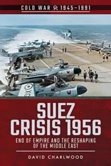 Image of Suez Crisis 1956 : End of Empire and the Reshaping of the Middle East