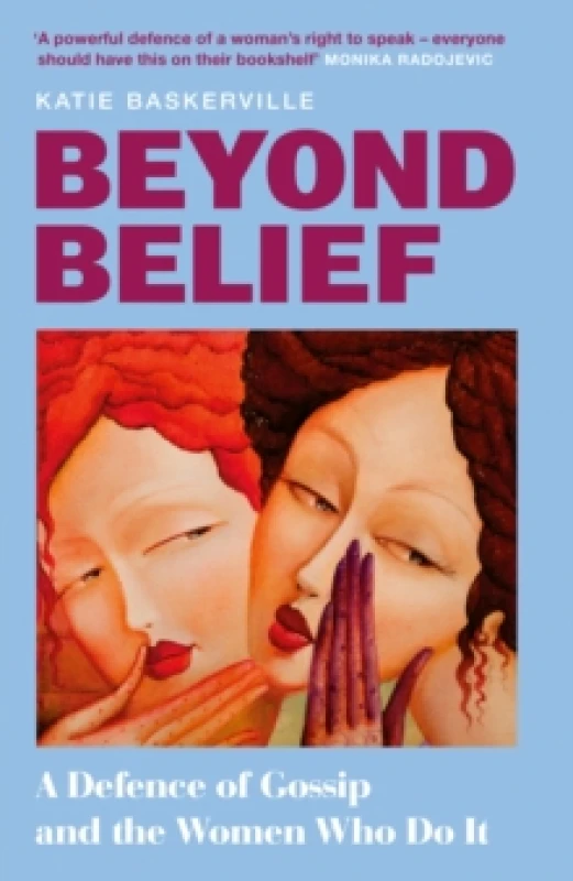Image of Beyond Belief : A Defence of Gossip and the Women Who Do it Hardback